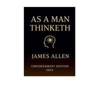 As a Man Thinketh: Empowerment Edition - A Modern Guide to Thought and Character