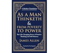As a Man Thinketh & From Poverty to Power: The Life-Changing Power of Positive Thinking and Self-Mastery