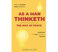 As A Man Thinketh: Including "The Way of Peace"