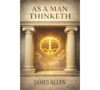 As a Man Thinketh: James Allen’s timeless personal development book