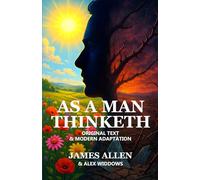 As a Man Thinketh: ‘Original text’ and ‘Modern adaptation’ side-by-side