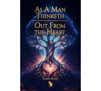 As A Man Thinketh & Out From the Heart