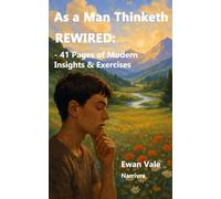 As a Man Thinketh: Rewired - 41 Pages of Modern Insights & Exercises