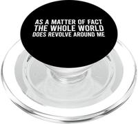 As A Matter of Fact The Whole World Does Revolve Around Me PopSockets PopGrip para MagSafe