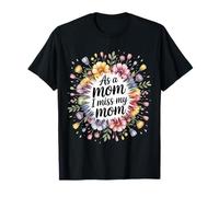As A Mom I Miss My Mom Reflexión sobre la Maternidad - Camiseta