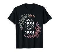 As A Mom I Miss My Mom Reflexión sobre la Maternidad - Camiseta