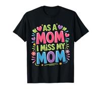 As A Mom I Miss My Mom Reflexión sobre la Maternidad |- Camiseta