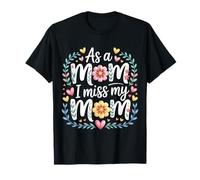 As A Mom I Miss My Mom Reflexión sobre la Maternidad - Camiseta