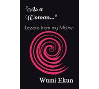 "As a Woman...": Lessons from my Mother