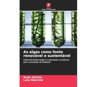 As algas como fonte renovável e sustentável: Potencial biotecnológico e aplicações inovadoras para a produção de biodiesel