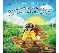 A's Amazing Adventure: Finding her way to the alphabet (Growing from A to Z)