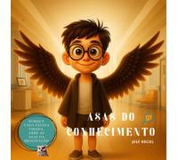 As Asas do Conhecimento - Um livro inspirador para crianças que sonham alto mesmo nos momentos difíceis. (Histórias de motivação e educação nº 2)
