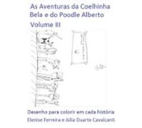 As Aventuras Da Coelhinha Bela E Do Poodle Alberto Volume Iii (ebook)