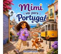 As Aventuras da Mimi: Um Livro Infantil Ilustrado Sobre Aventura, Amizade e Descobrindo Portugal para Crianças de 4 a 7 Anos