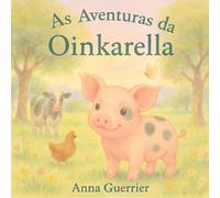 As Aventuras da Oinkarella: Uma Travessura Mágica no Curral