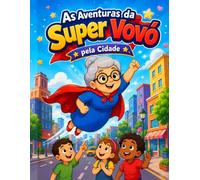 As Aventuras da Super Vovó pela Cidade: Livro infantil para colorir