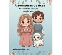 As aventuras de Acsa: No jardim do coração Ediçaõ Azul