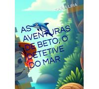 AS AVENTURAS DE BETO, O DETETIVE DO MAR