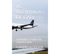 AS AVENTURAS DE GABI: Explorando o mundo com coragem e alma