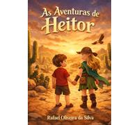 As Aventuras de Heitor: O Fantástico Mundo Mágico Livro 2