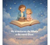 As aventuras de Hilary e da vovó Giusi: O Dragão e o Unicórnio (Os Contos de Soleniah)