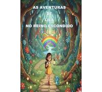 AS AVENTURAS DE LILA NO REINO ESCONDIDO: historia infantil