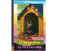 AS AVENTURAS DE LOLA PRETINHA: CUIDANDO DO SEU PET