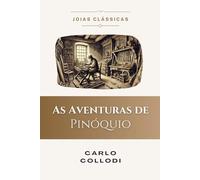 As Aventuras de Pinóquio (Traduzido e Adaptado): Original de Carlo Collodi
