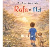 As aventuras de Rafa e Mel: Uma história encantadora sobre amizade, cuidado e amor pelos animais