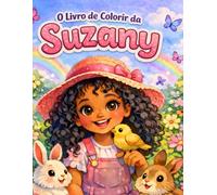 as aventuras de suzany no jardim encatado: livro de colorir com suzany e suas aventuras