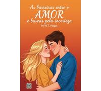 As barreiras entre o amor: E a busca pela incerteza