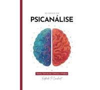 As Bases da Psicanálise: Teoría, Estruturas Clínicas e Prática