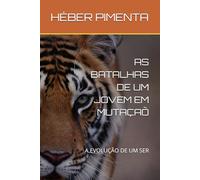 AS BATALHAS DE UM JOVEM EM MUTAÇAÕ: A EVOLUÇÃO DE UM SER
