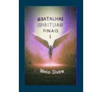 As Batalhas Espirituais Finais - Parte 1 (ebook)