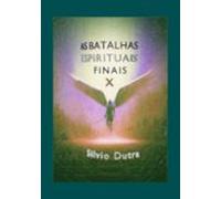 As Batalhas Espirituais Finais - Parte 10 (ebook)