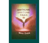 As Batalhas Espirituais Finais - Parte 3 (ebook)