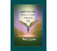 As Batalhas Espirituais Finais - Parte 7 (ebook)