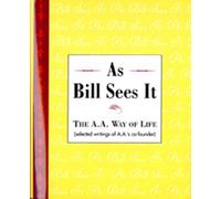 As Bill Sees It: The A.A. Way of Life