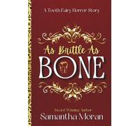 "As Brittle As Bone": A Tooth Fairy Horror Story (For the Dark and Depraved)