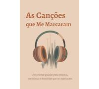 As Canções que Me Marcaram: A banda sonora da tua vida - um journal guiado para memórias, música e reflexão