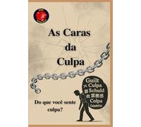 As Caras da Culpa Do que você sente culpa?