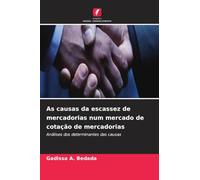 As causas da escassez de mercadorias num mercado de cotação de mercadorias: Análises dos determinantes das causas