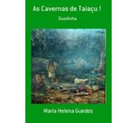 As Cavernas De Taiaçu ! (ebook)