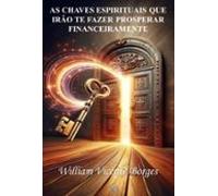 As Chaves Espirituais Que Irão Te Fazer Prosperar Financeiramente (ebo