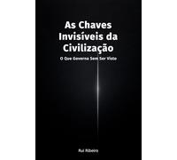 As Chaves Invisíveis da Civilização: O Que Governa Sem Ser Visto (Constelação II - Ambiente · Cidade · Energia)