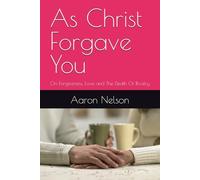 As Christ Forgave You: On Forgiveness, Love and The Death Of Rivalry