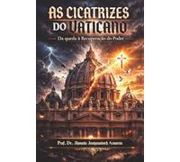 As Cicatrizes do Vaticano: Da Queda à Recuperação do Poder