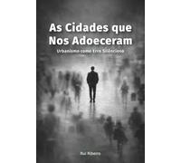 As Cidades que Nos Adoeceram: Urbanismo como Erro Silencioso (Constelação II - Ambiente · Cidade · Energia)
