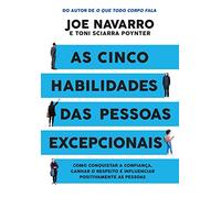 As cinco habilidades das pessoas excepcionais. Como conquistar a confianca. ganhar o respeito e influenciar positivamente as pessoas (Em Portugues do Brasil)