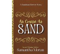 "As Coarse As Sand": A Sandman Horror Story (For the Dark and Depraved)